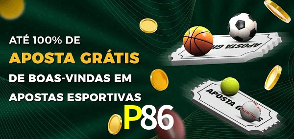 P86 Ate 100% de Aposta Gratis
