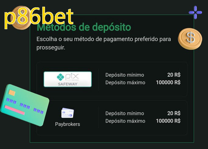 O cassino p86betbet oferece uma grande variedade de métodos de pagamento