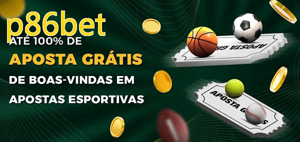 p86betbet Ate 100% de Aposta Gratis