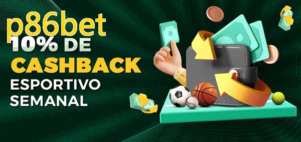 10% de bônus de cashback na p86bet